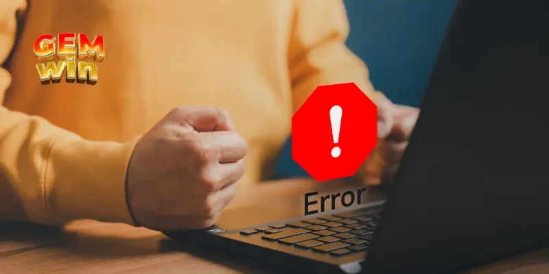 Đăng Nhập GEMWIN 2 Các lỗi đăng nhập GEMWIN thường hay gặp